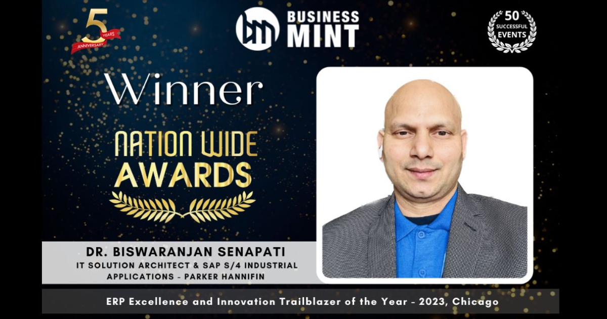 Dr. Biswaranjan Senapati Receives Business Mint Nationwide Award for ERP Excellence and Innovation Trailblazer of the Year - 2023, Chicago, IT Solution Architect & SAP S/4 Industrial Applications - Parker Hannifin